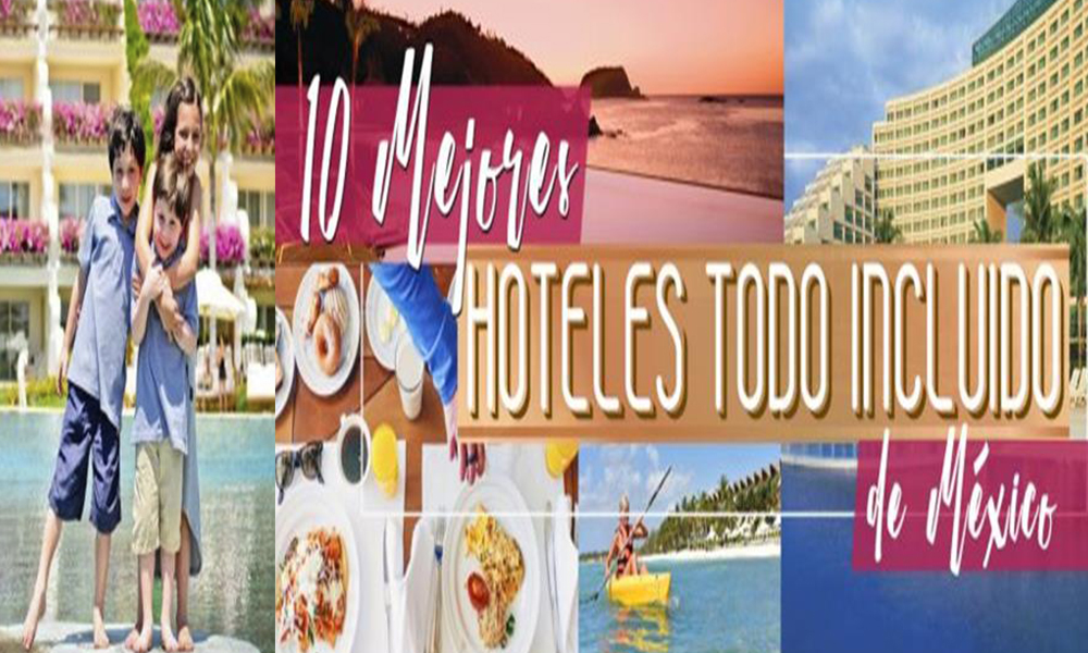 Conoce los 10 mejores hoteles todo incluido de México