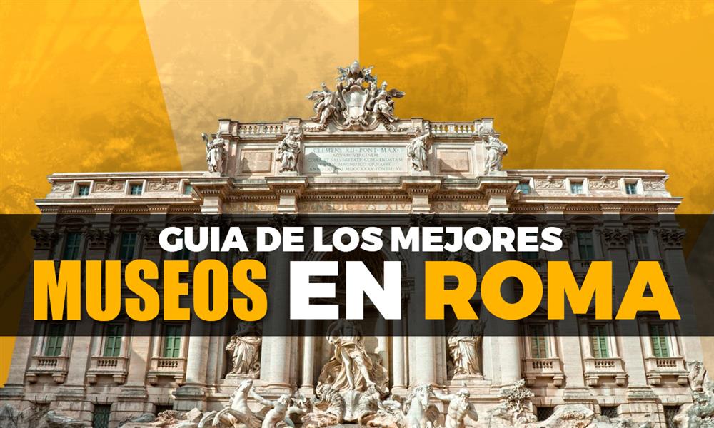 Museos en Roma: uno para cada tipo de viajero