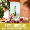 10 hoteles con los mejores restaurantes en México