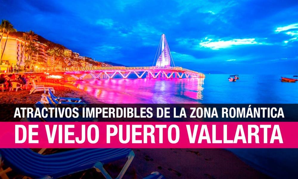 Viejo Puerto Vallarta: los atractivos imperdibles de la Zona Romántica