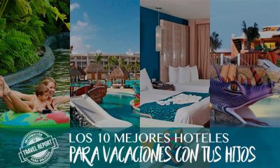 México: Sus mejores 10 hoteles para ir con niños