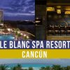 Hotel Le Blanc: hospitalidad y detalles en Cancún